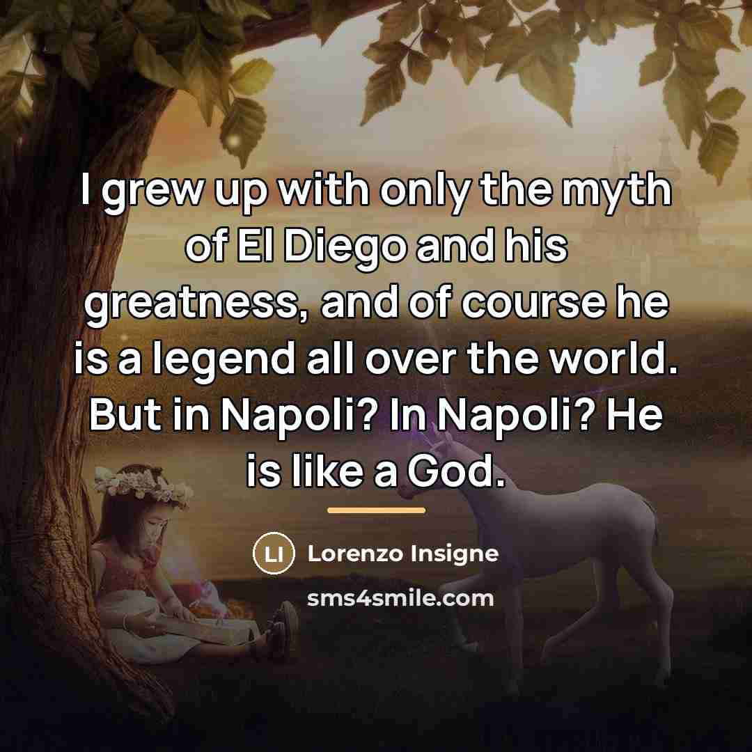 “I grew up with only the myth of El Diego…” quote by Lorenzo Insigne