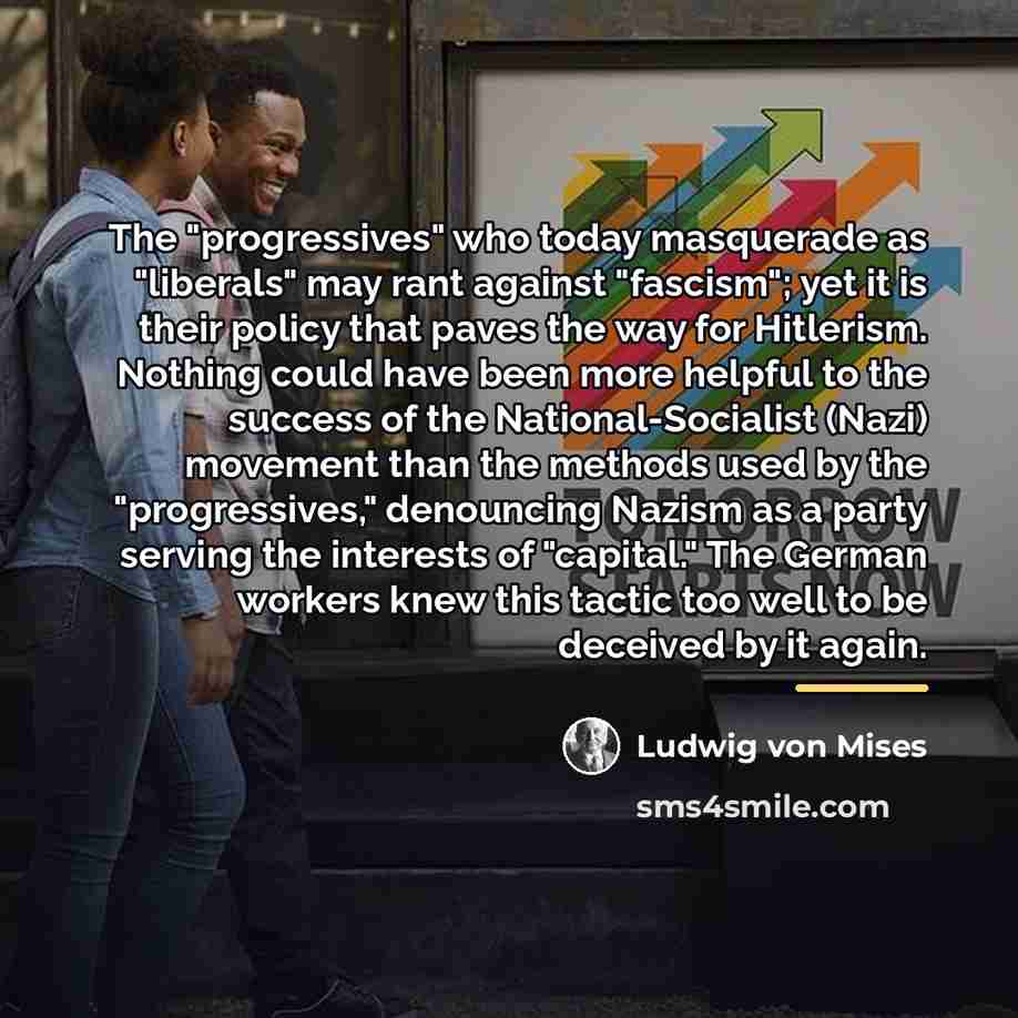 “The "progressives" who today masquerade as "liberals" may rant against…” quote by Ludwig von Mises