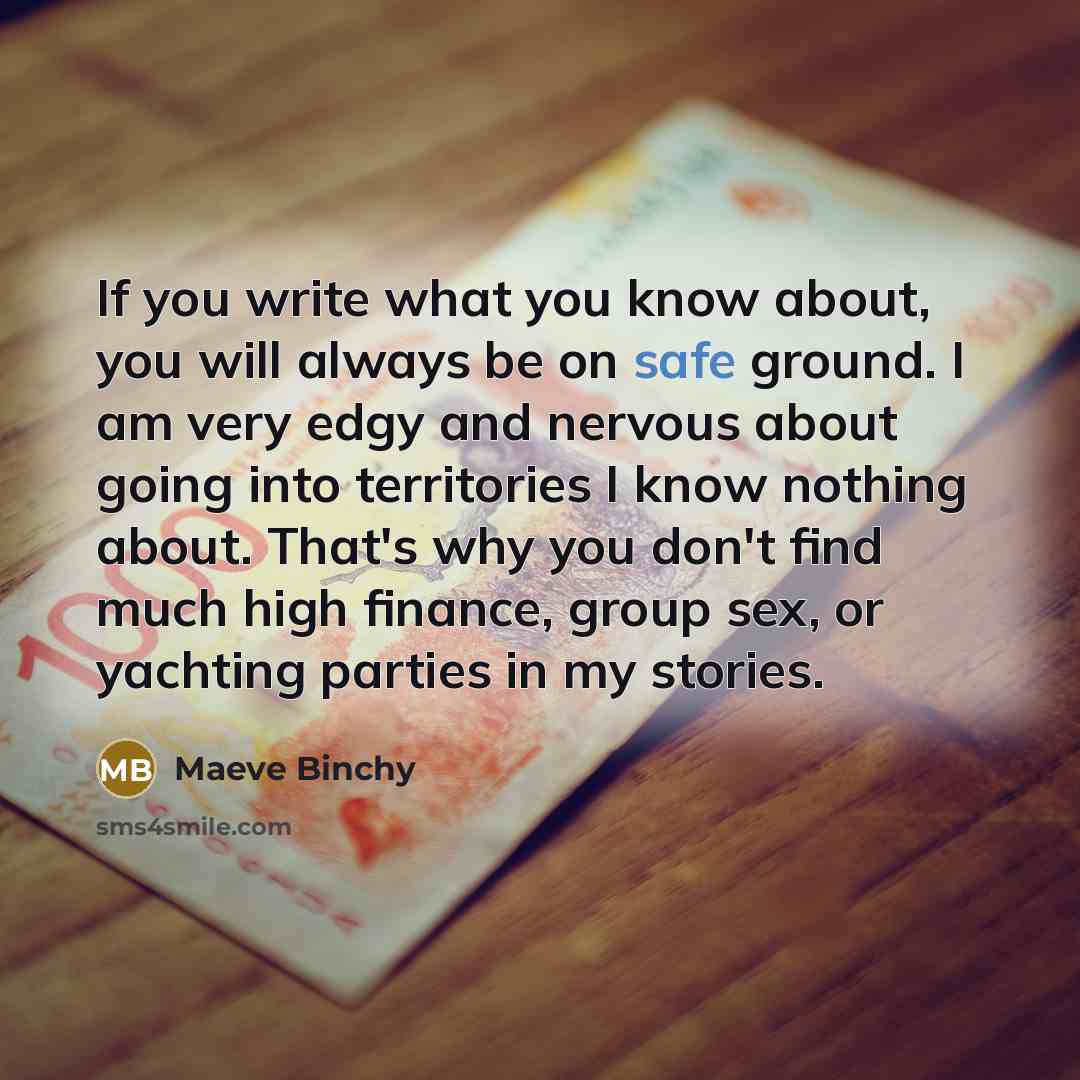 “If you write what you know about, you will always…” quote by Maeve Binchy