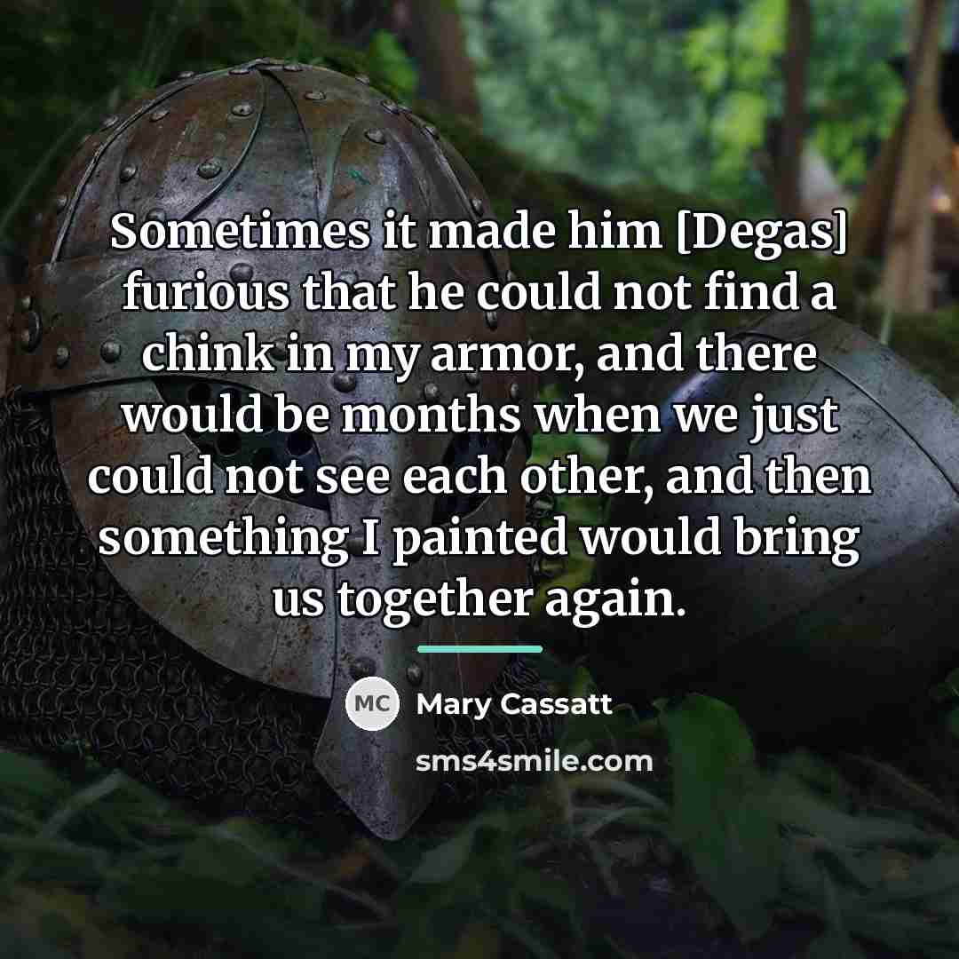 “Sometimes it made him [Degas] furious that he could not…” quote by Mary Cassatt