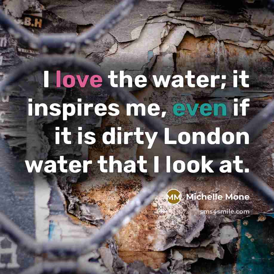 “I love the water; it inspires me, even if it…” quote by Michelle Mone