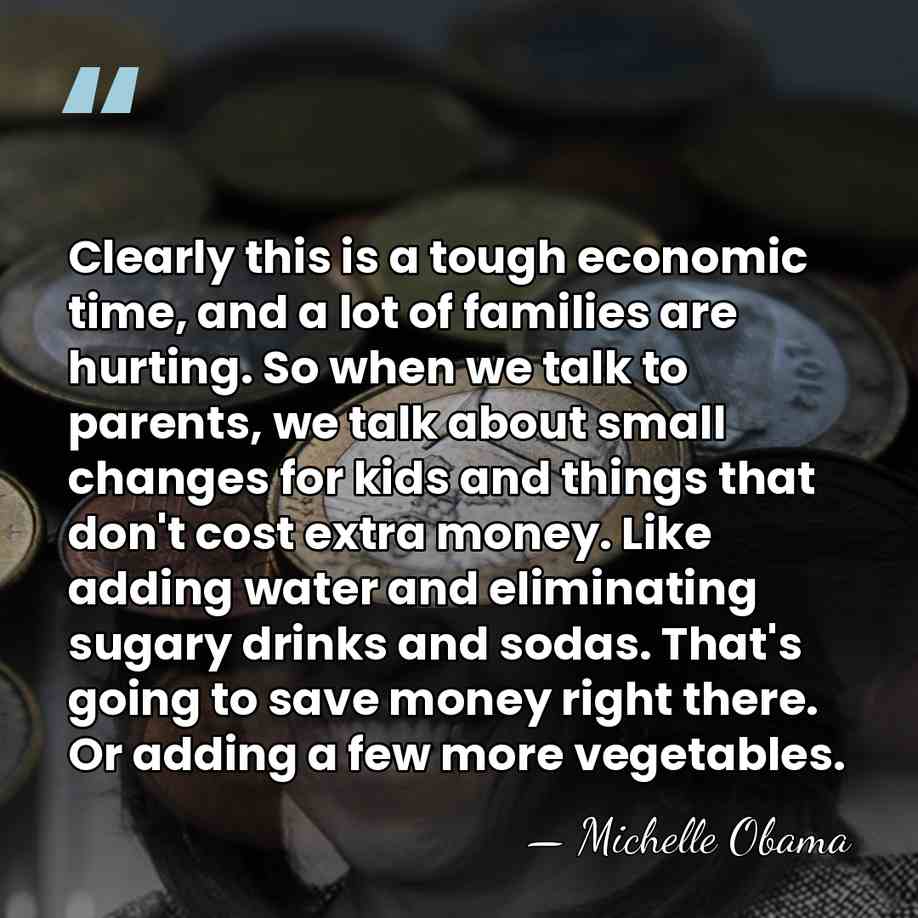 Clearly this is a tough economic time, and a lot of families&hellip; - Michelle Obama