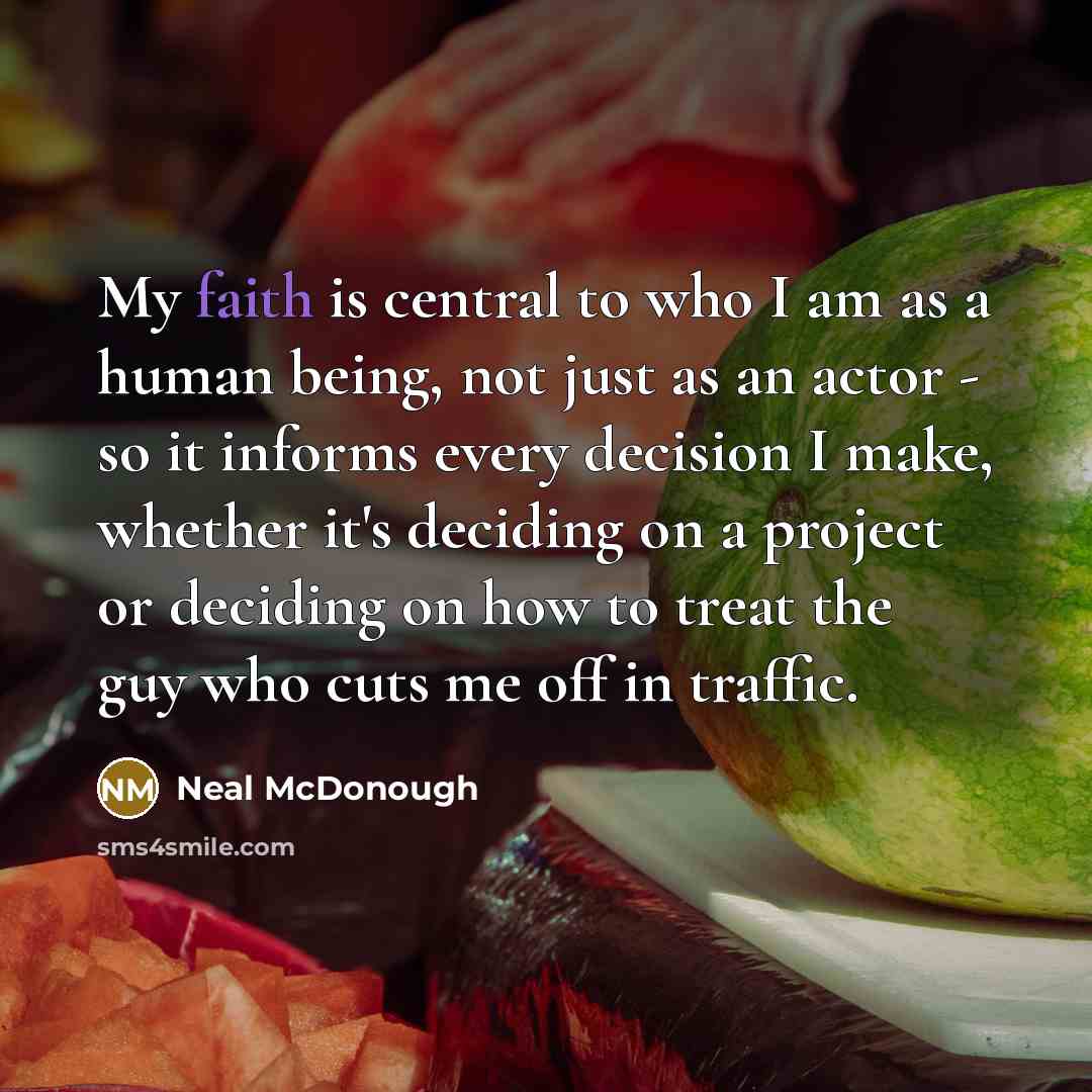 “My faith is central to who I am as a…” quote by Neal McDonough