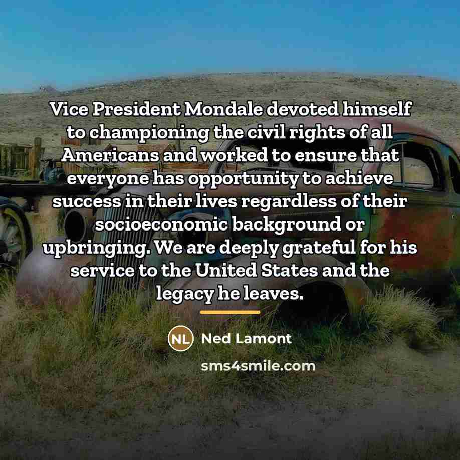 “Vice President Mondale devoted himself to championing the civil rights…” quote by Ned Lamont