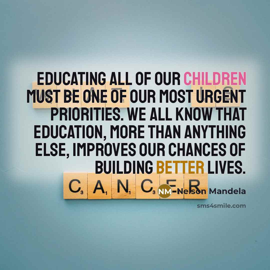 “Educating all of our children must be one of our…” quote by Nelson Mandela