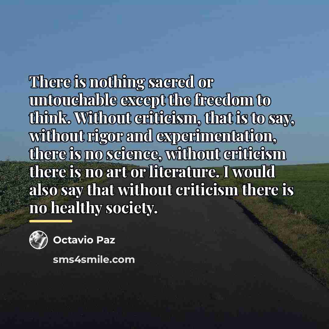 “There is nothing sacred or untouchable except the freedom to…” quote by Octavio Paz