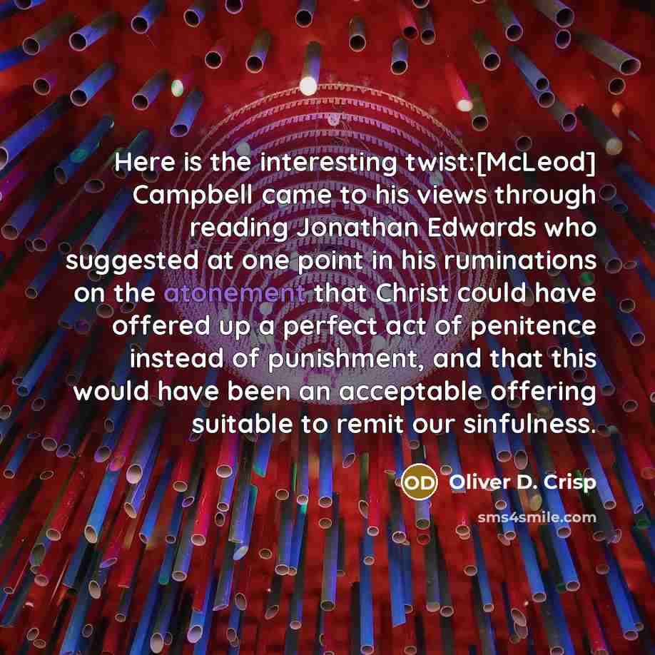 “Here is the interesting twist:[McLeod] Campbell came to his views…” quote by Oliver D. Crisp