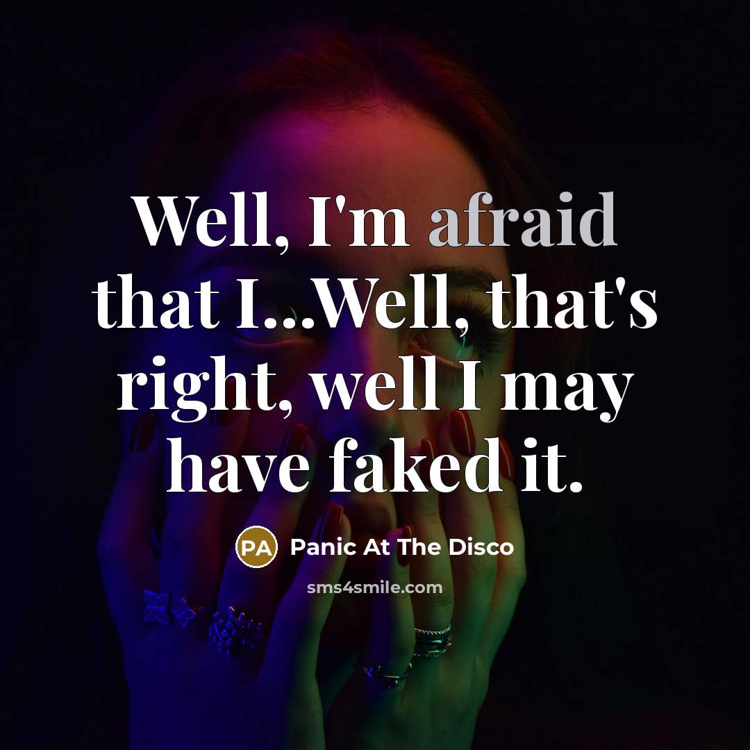 “Well, I'm afraid that I...Well, that's right, well I may…” quote by Panic At The Disco
