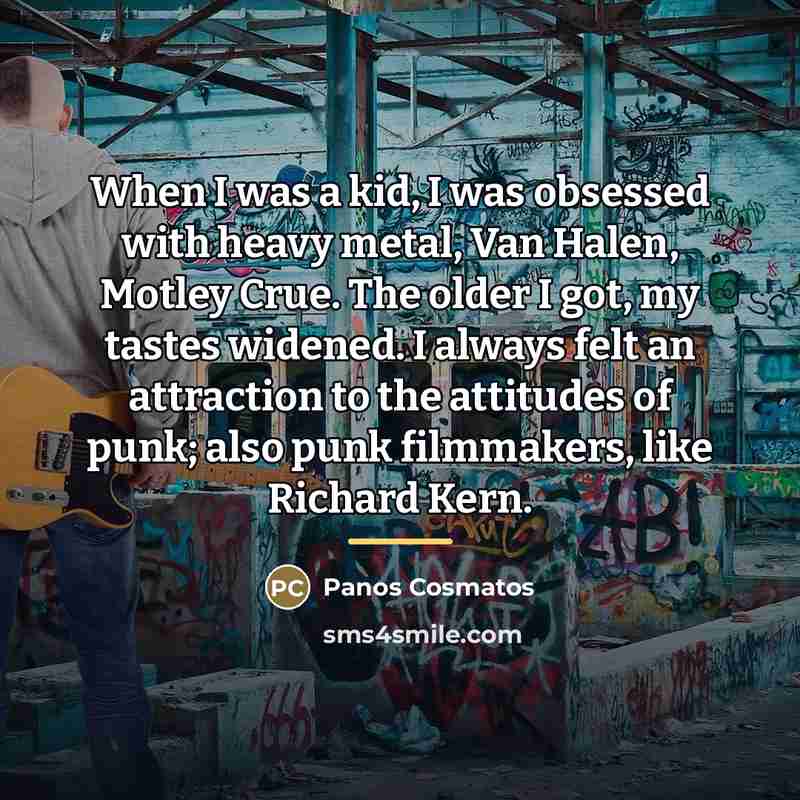 “When I was a kid, I was obsessed with heavy…” quote by Panos Cosmatos