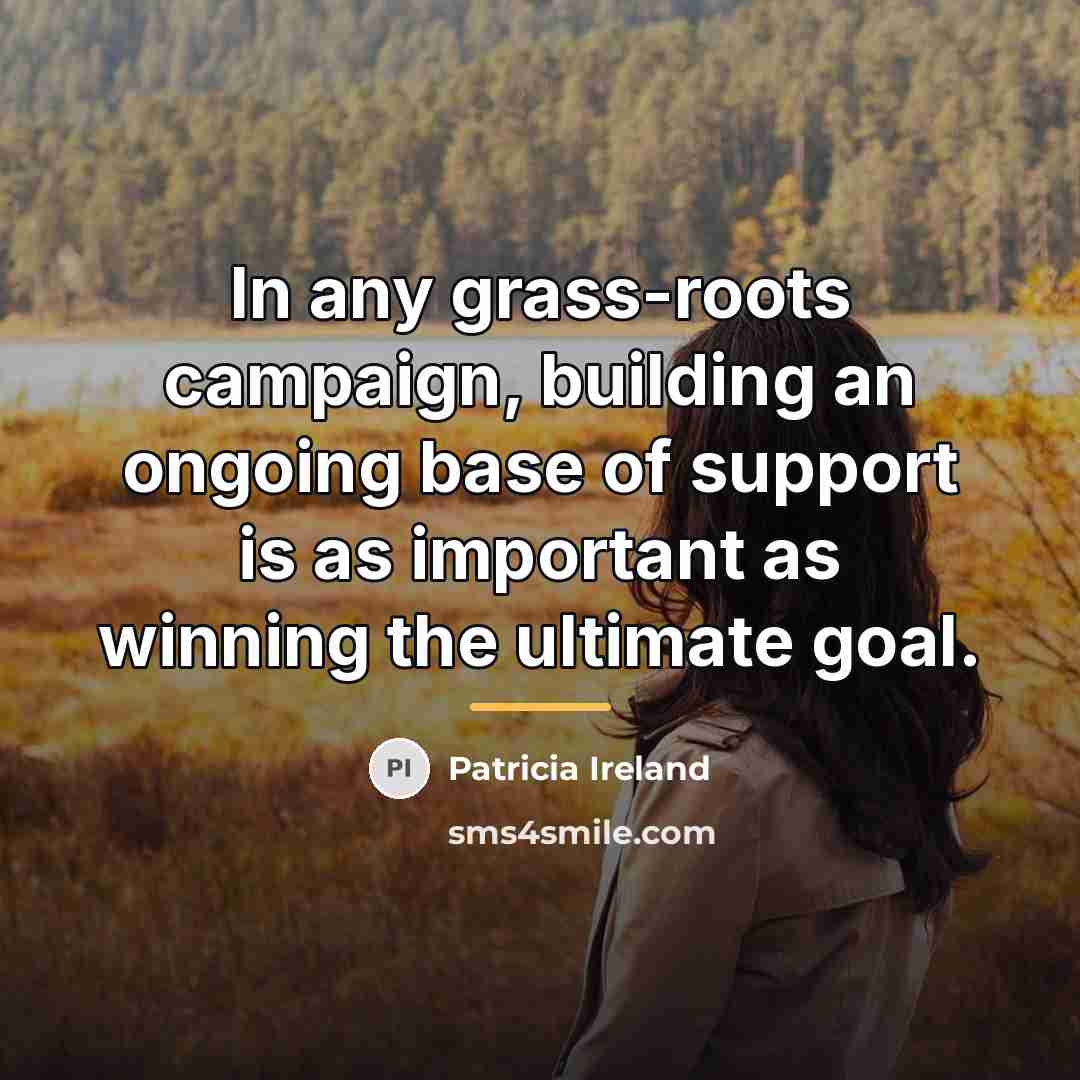 “In any grass-roots campaign, building an ongoing base of support…” quote by Patricia Ireland