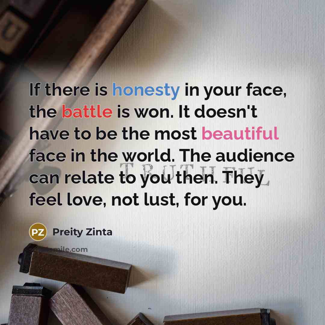 “If there is honesty in your face, the battle is…” quote by Preity Zinta