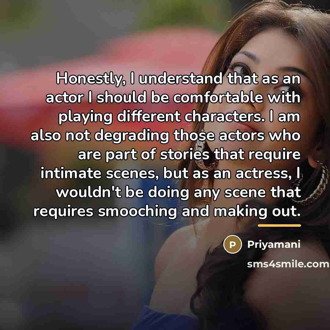“Honestly, I understand that as an actor I should be…” quote by Priyamani