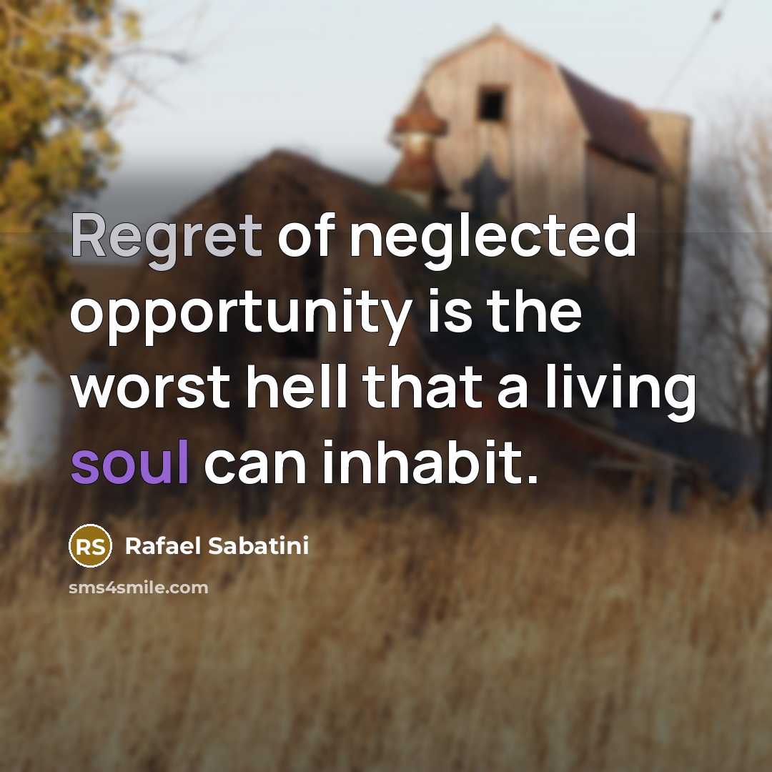 “Regret of neglected opportunity is the worst hell that a…” quote by Rafael Sabatini