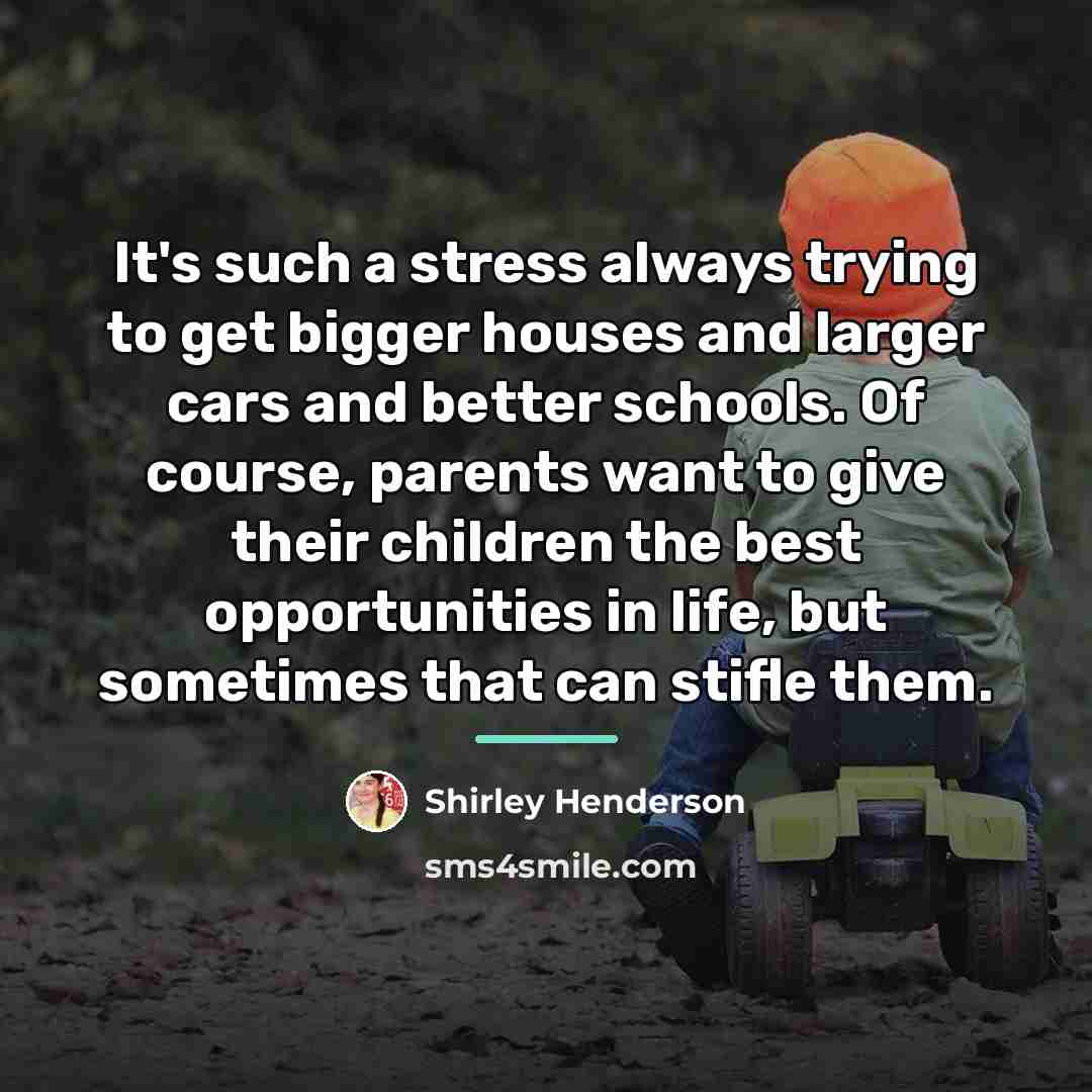 “It's such a stress always trying to get bigger houses…” quote by Shirley Henderson