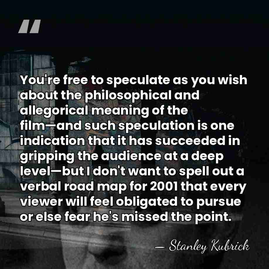You're free to speculate as you wish about the philosophical and allegorical&hellip; - Stanley Kubrick