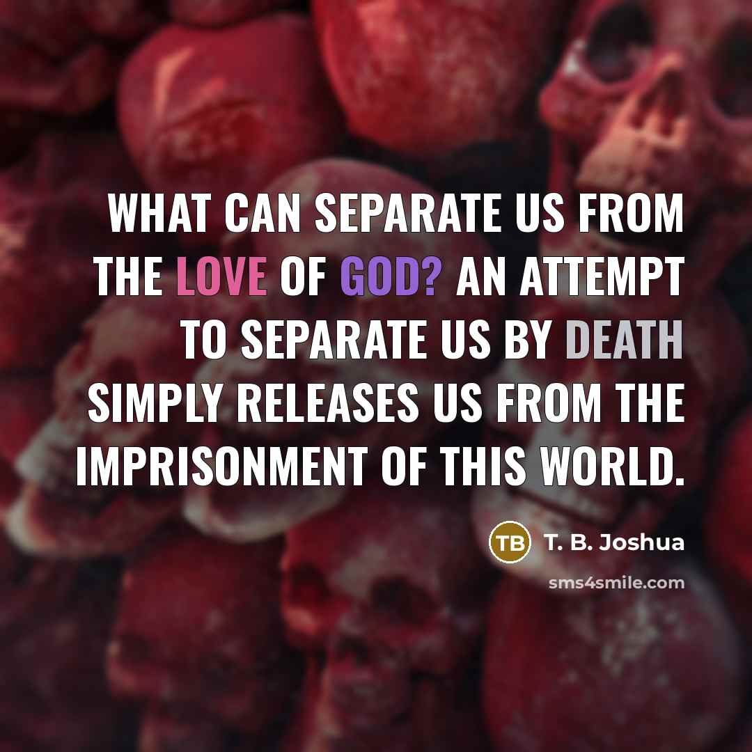 “What can separate us from the love of God? An…” quote by T. B. Joshua