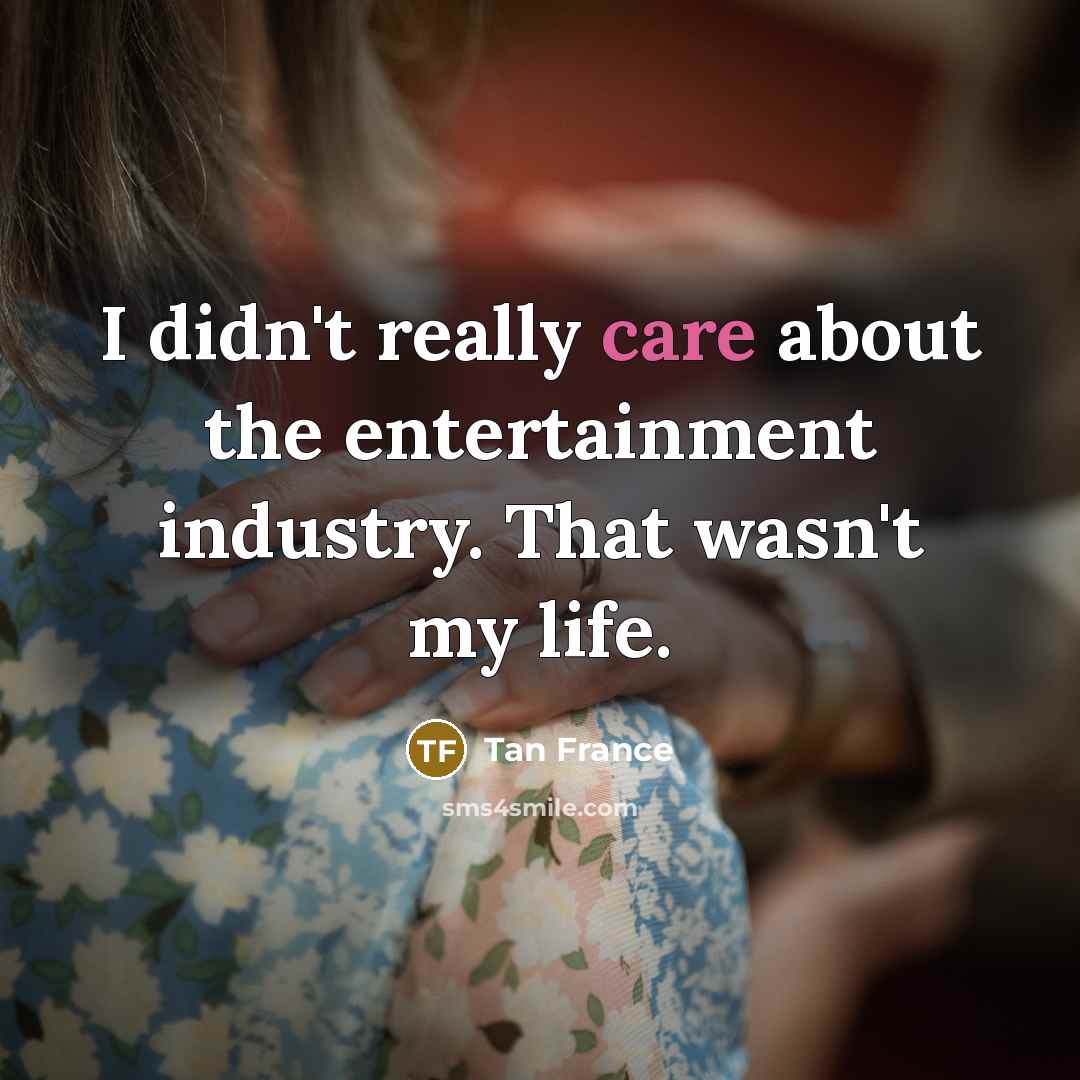 “I didn't really care about the entertainment industry. That wasn't…” quote by Tan France