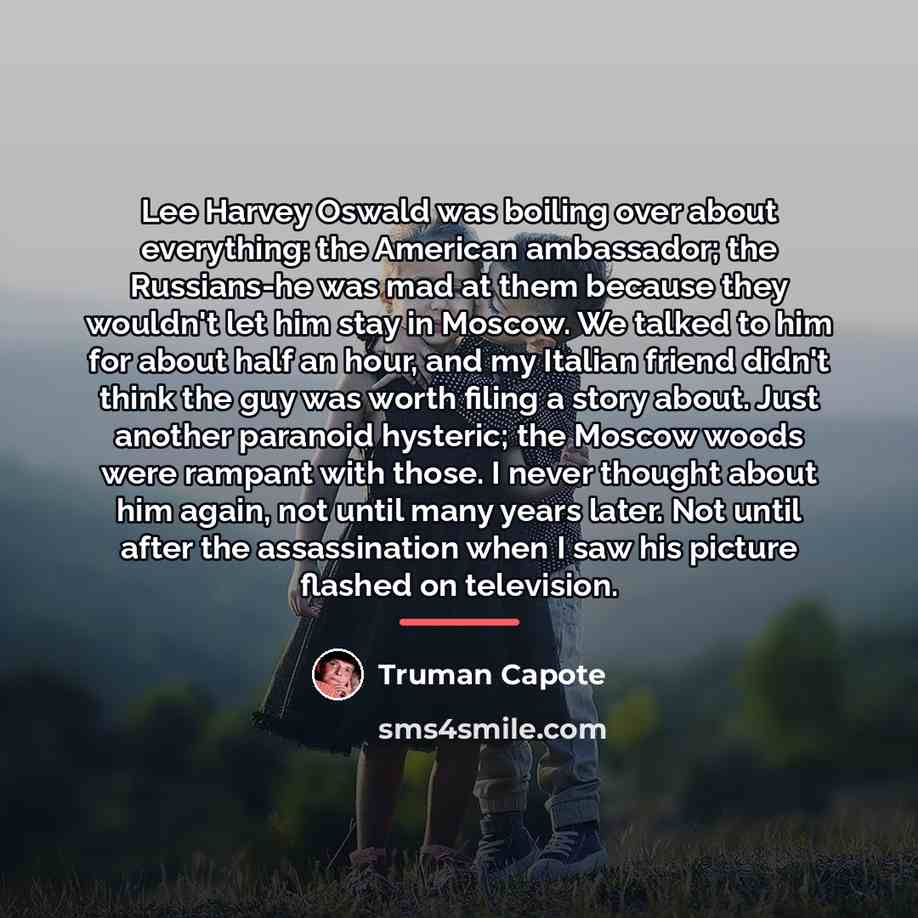 “Lee Harvey Oswald was boiling over about everything: the American…” quote by Truman Capote