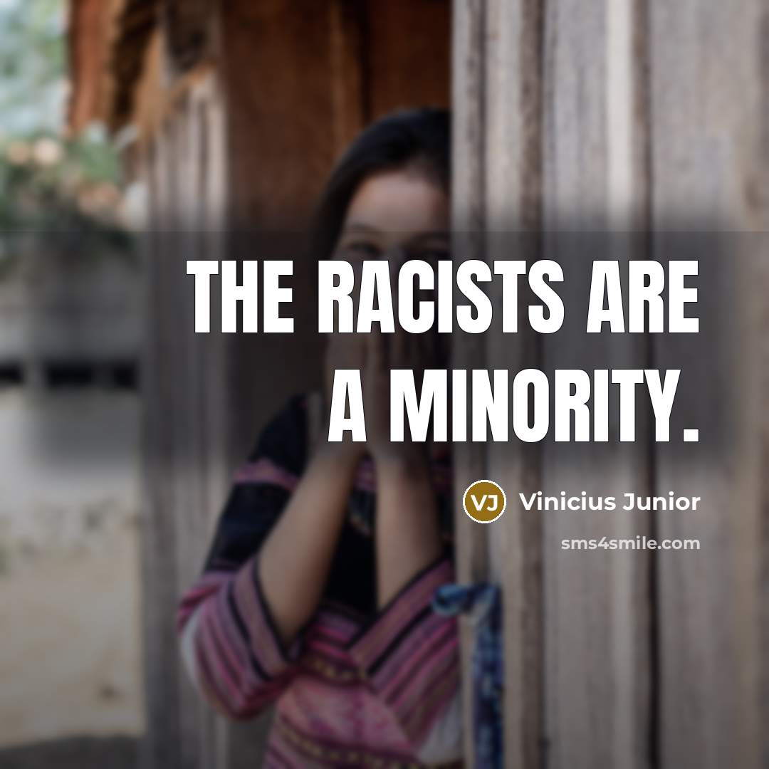 “The racists are a minority.…” quote by Vinicius Junior