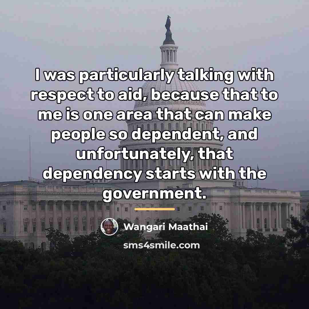 “I was particularly talking with respect to aid, because that…” quote by Wangari Maathai