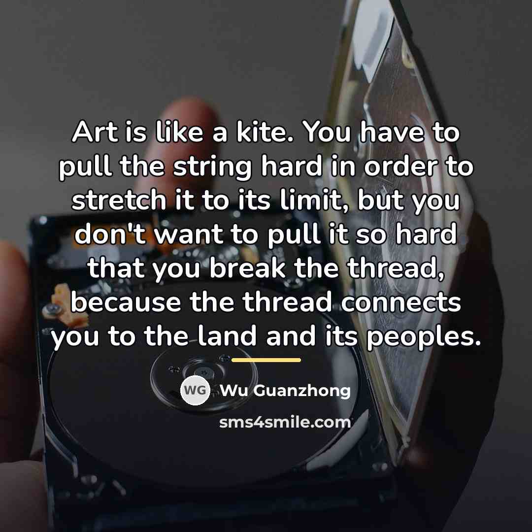 “Art is like a kite. You have to pull the…” quote by Wu Guanzhong