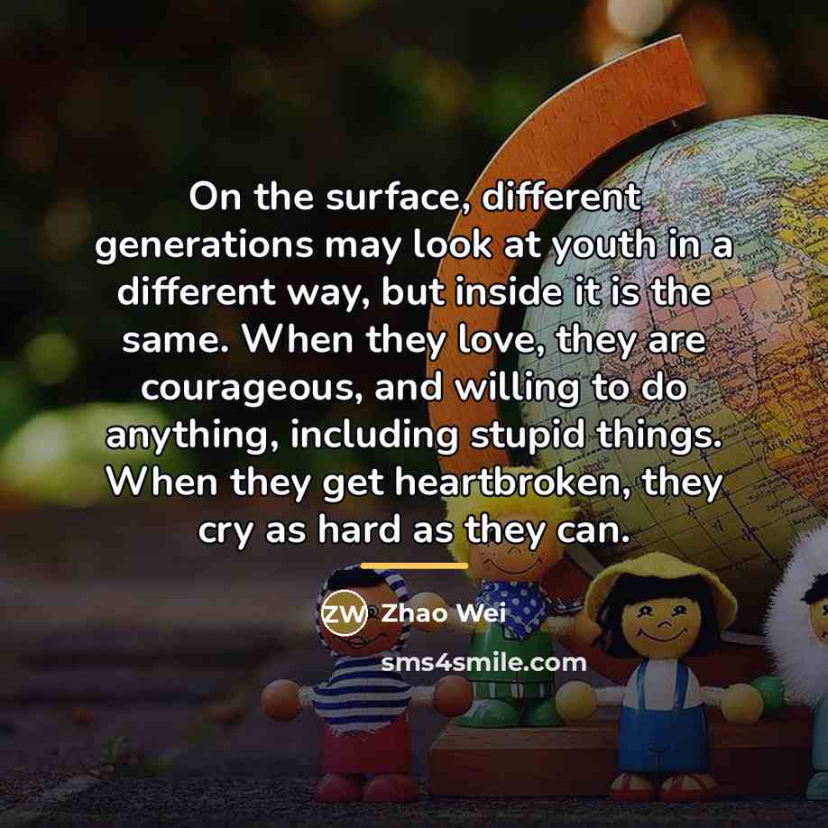 “On the surface, different generations may look at youth in…” quote by Zhao Wei