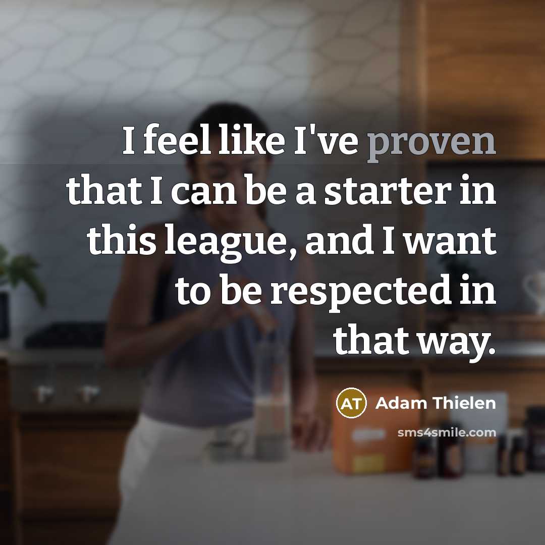 “I feel like I've proven that I can be a…” quote by Adam Thielen