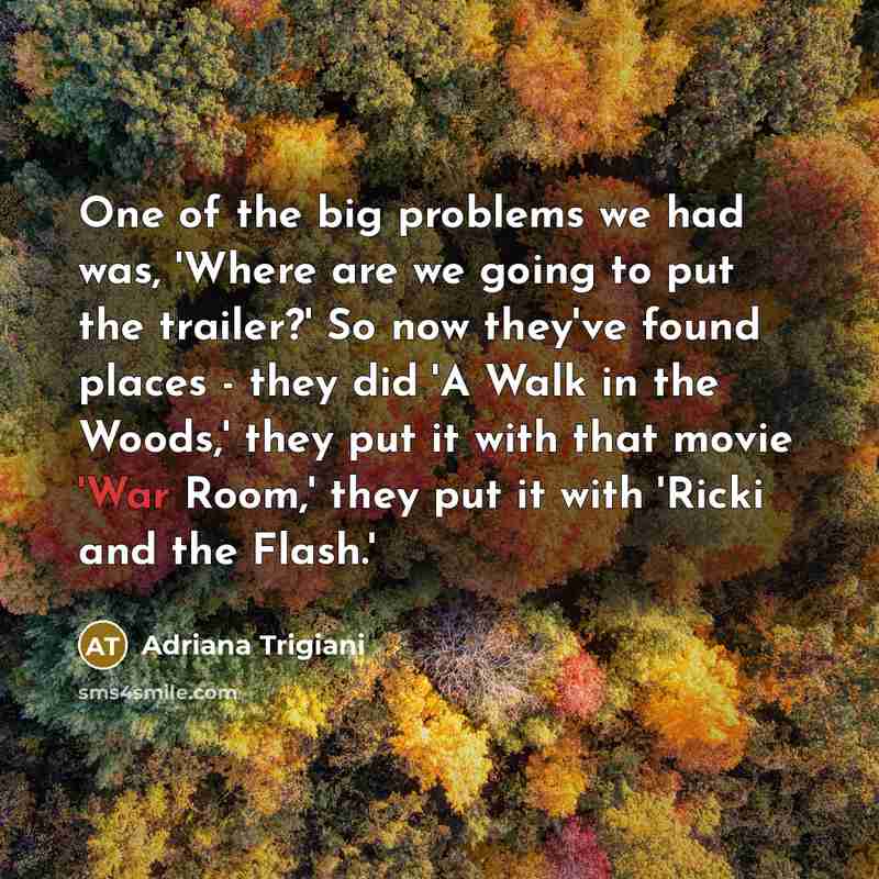 “One of the big problems we had was, 'Where are…” quote by Adriana Trigiani