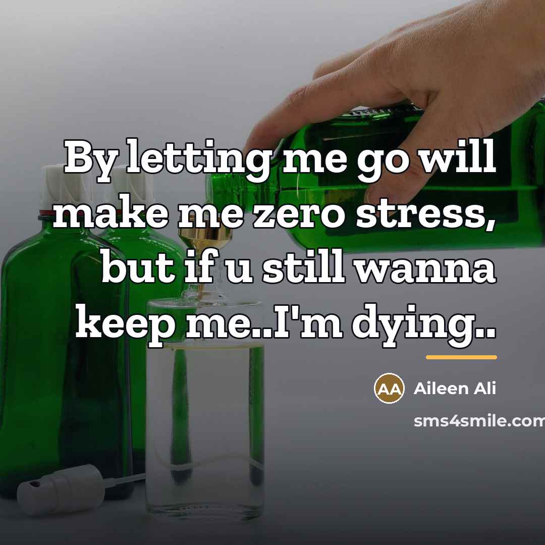 “By letting me go will make me zero stress, but…” quote by Aileen Ali