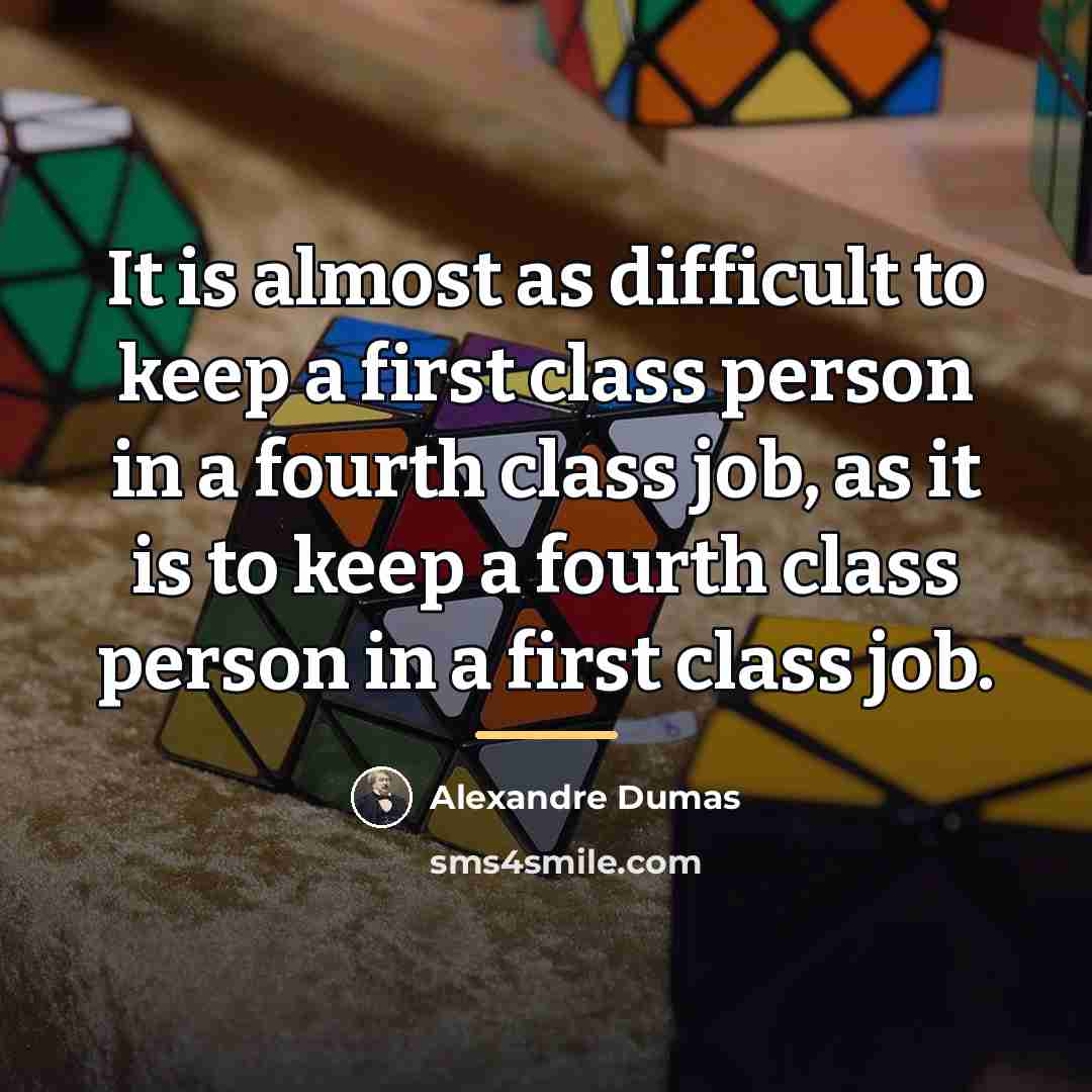 “It is almost as difficult to keep a first class…” quote by Alexandre Dumas