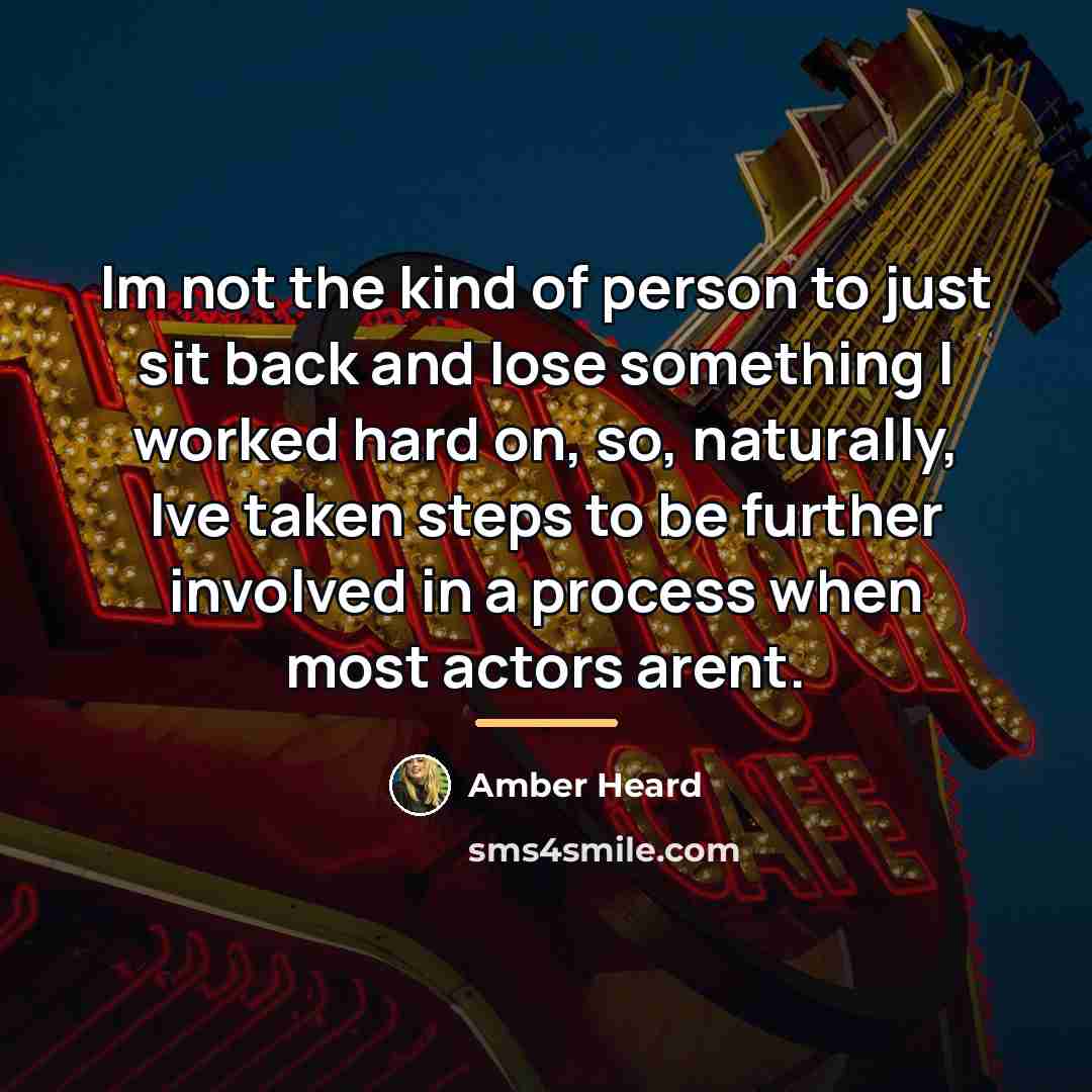 “Im not the kind of person to just sit back…” quote by Amber Heard