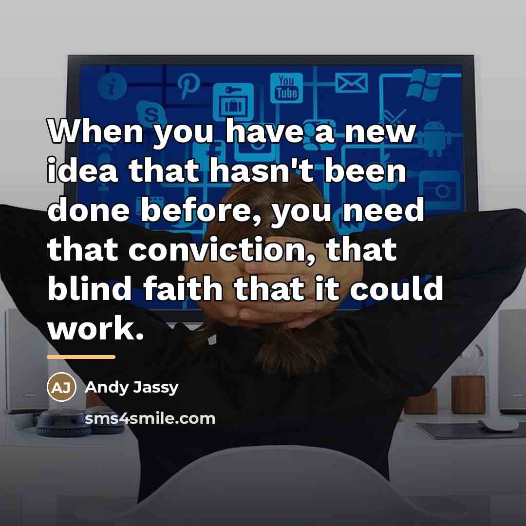 “When you have a new idea that hasn't been done…” quote by Andy Jassy