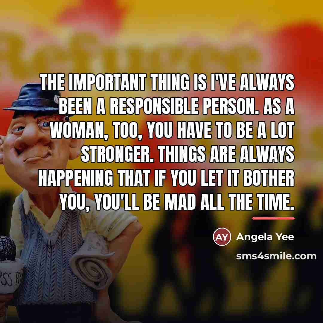 “The important thing is I've always been a responsible person.…” quote by Angela Yee