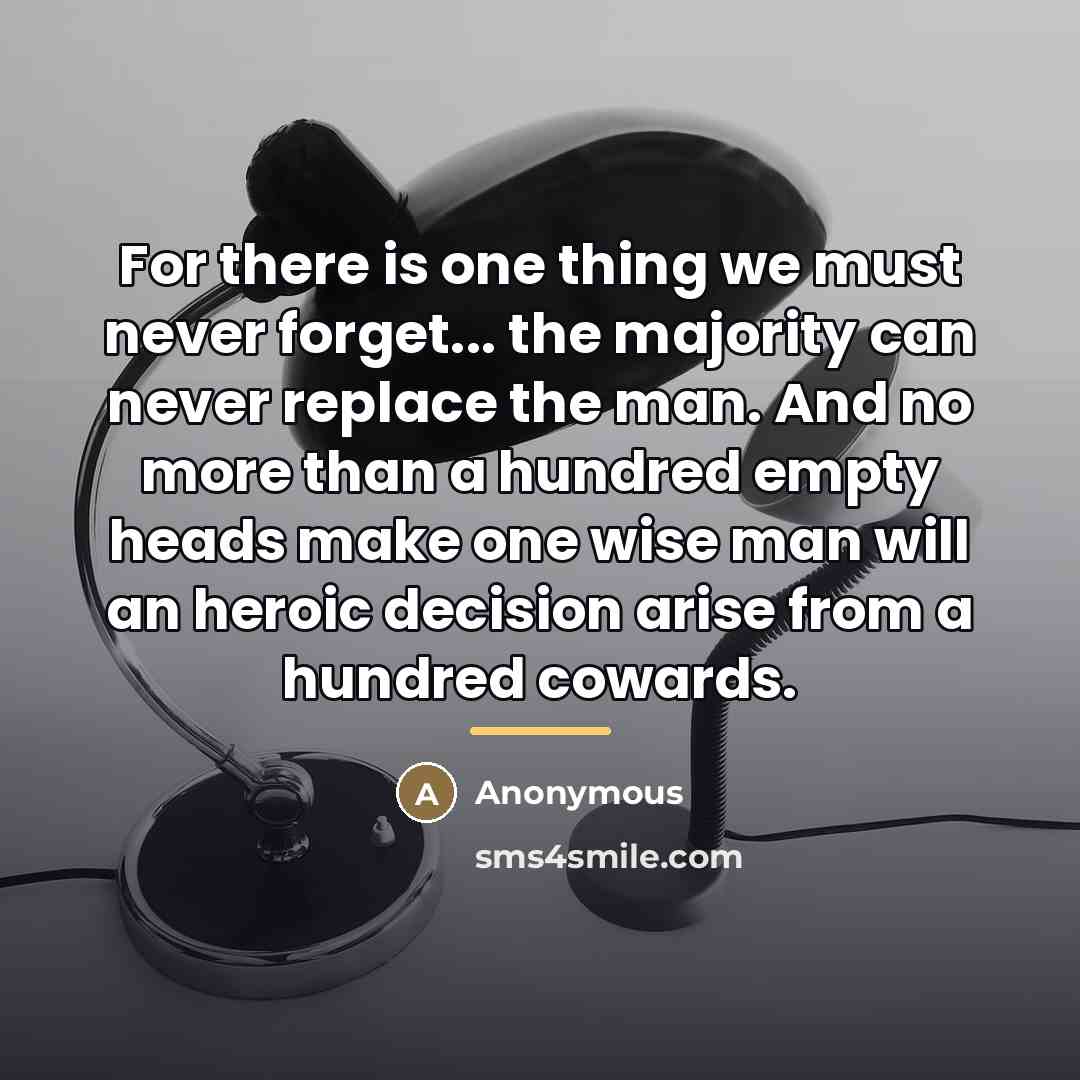 “For there is one thing we must never forget... the…” quote by Anonymous