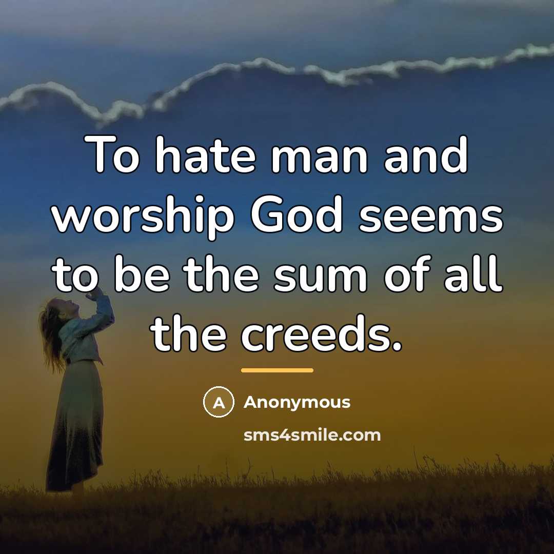 “To hate man and worship God seems to be the…” quote by Anonymous