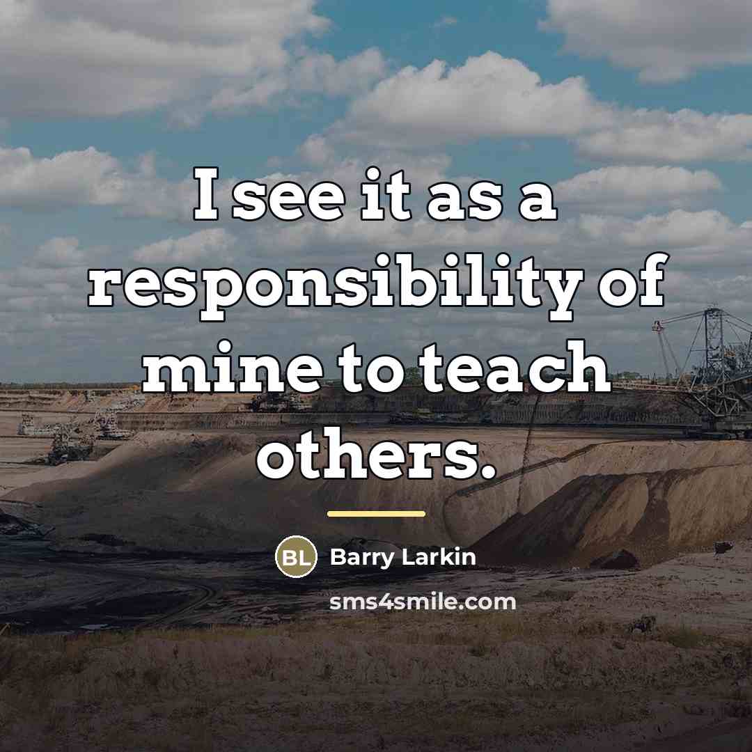 “I see it as a responsibility of mine to teach…” quote by Barry Larkin