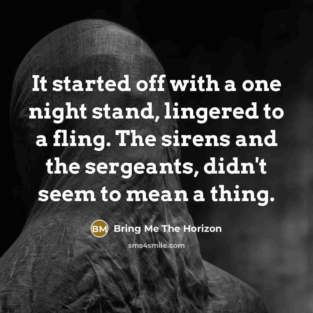 “It started off with a one night stand, lingered to…” quote by Bring Me The Horizon