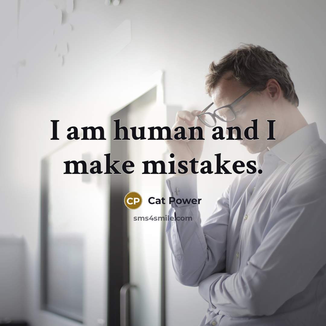 “I am human and I make mistakes.…” quote by Cat Power