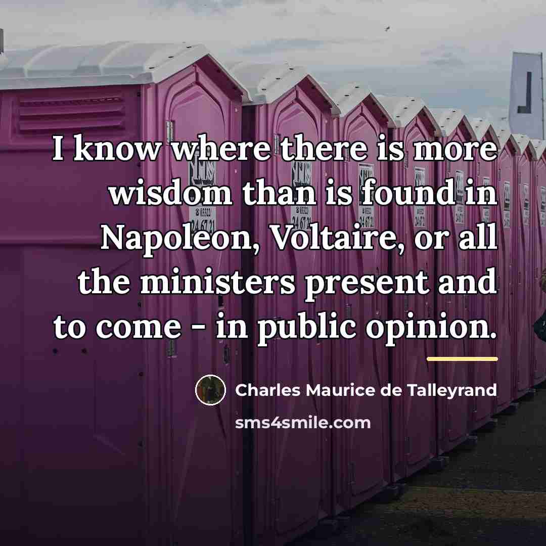 “I know where there is more wisdom than is found…” quote by Charles Maurice de Talleyrand