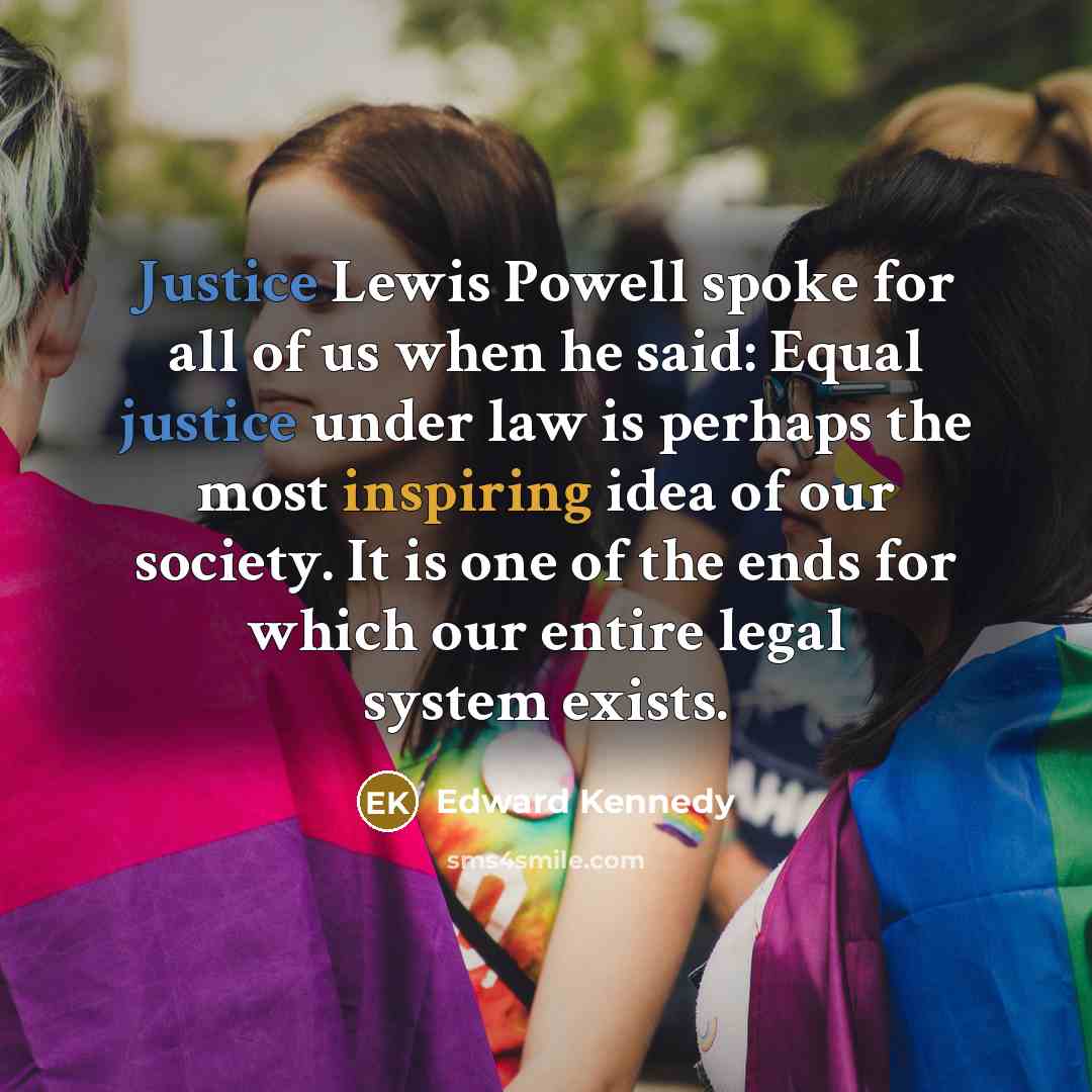 “Justice Lewis Powell spoke for all of us when he…” quote by Edward Kennedy