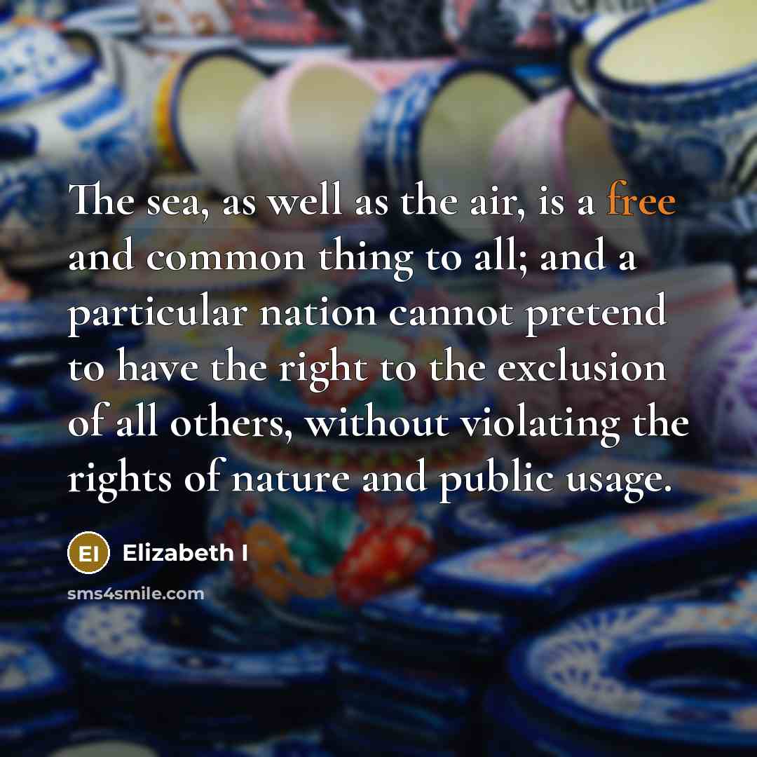 “The sea, as well as the air, is a free…” quote by Elizabeth I