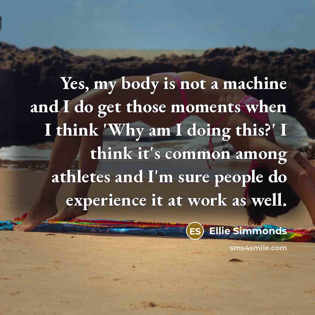 “Yes, my body is not a machine and I do…” quote by Ellie Simmonds