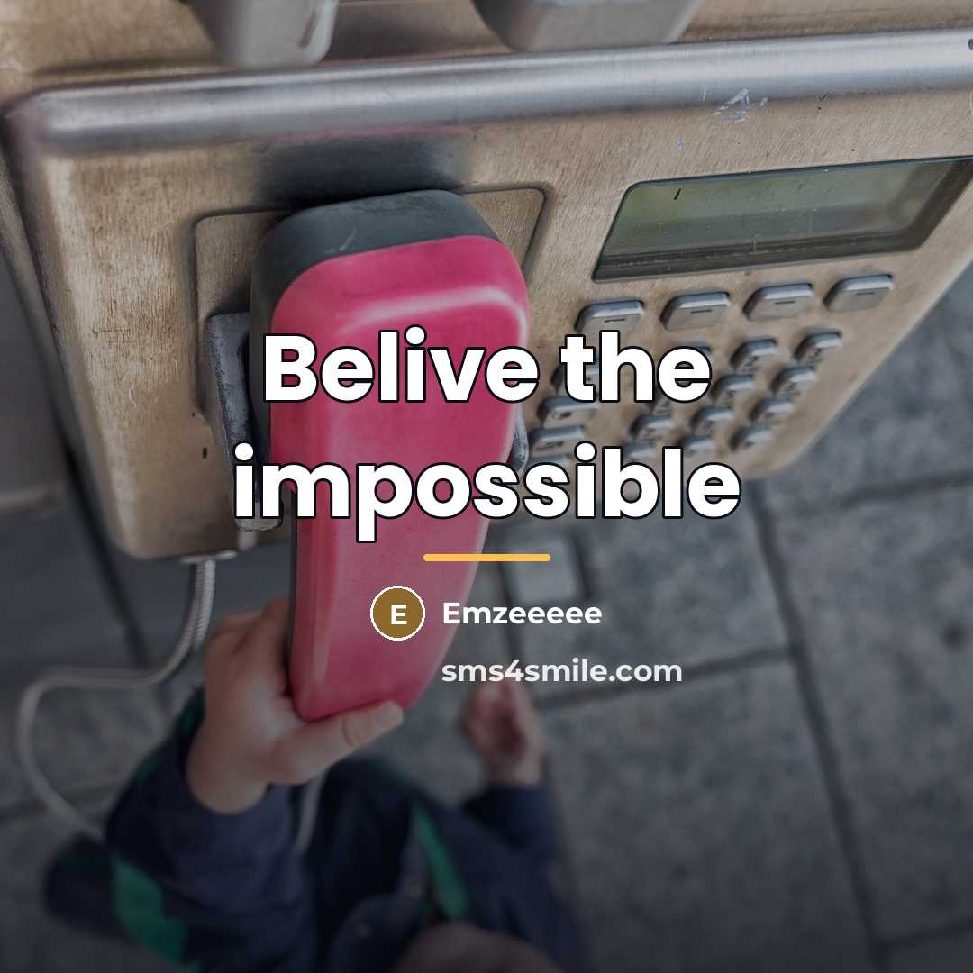 “Belive the impossible…” quote by Emzeeeee
