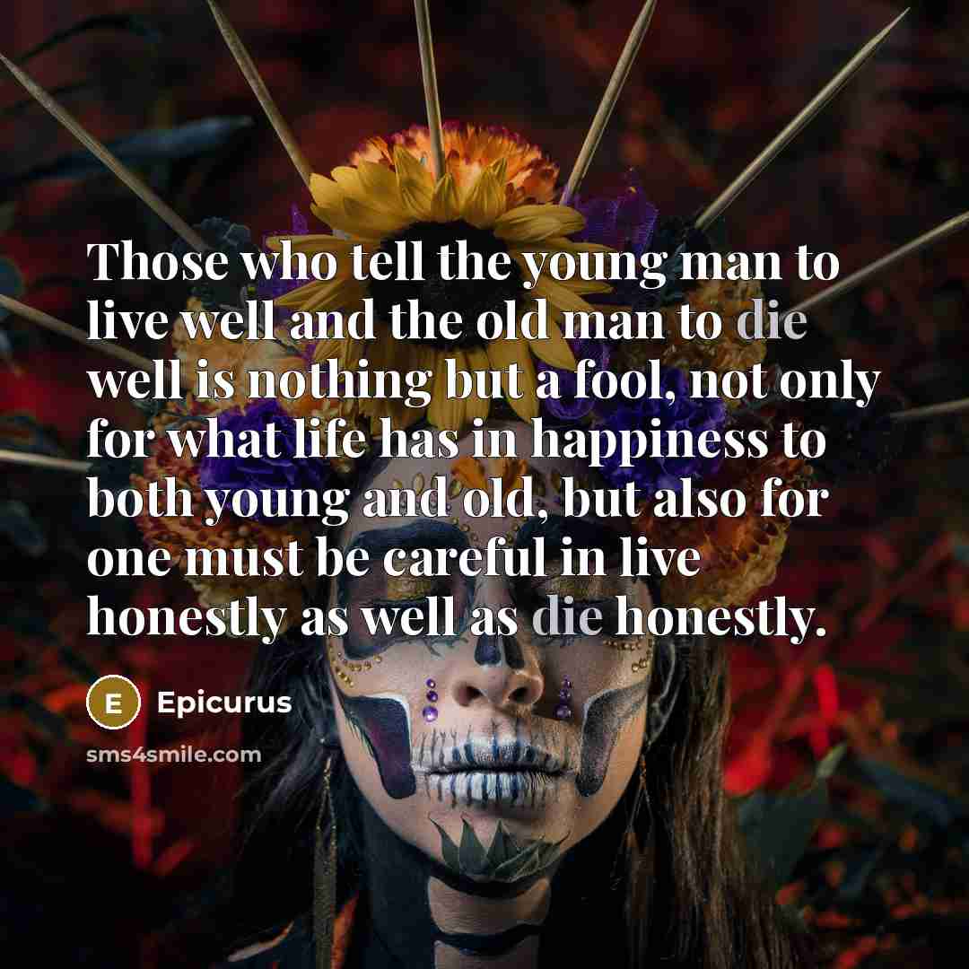 “Those who tell the young man to live well and…” quote by Epicurus