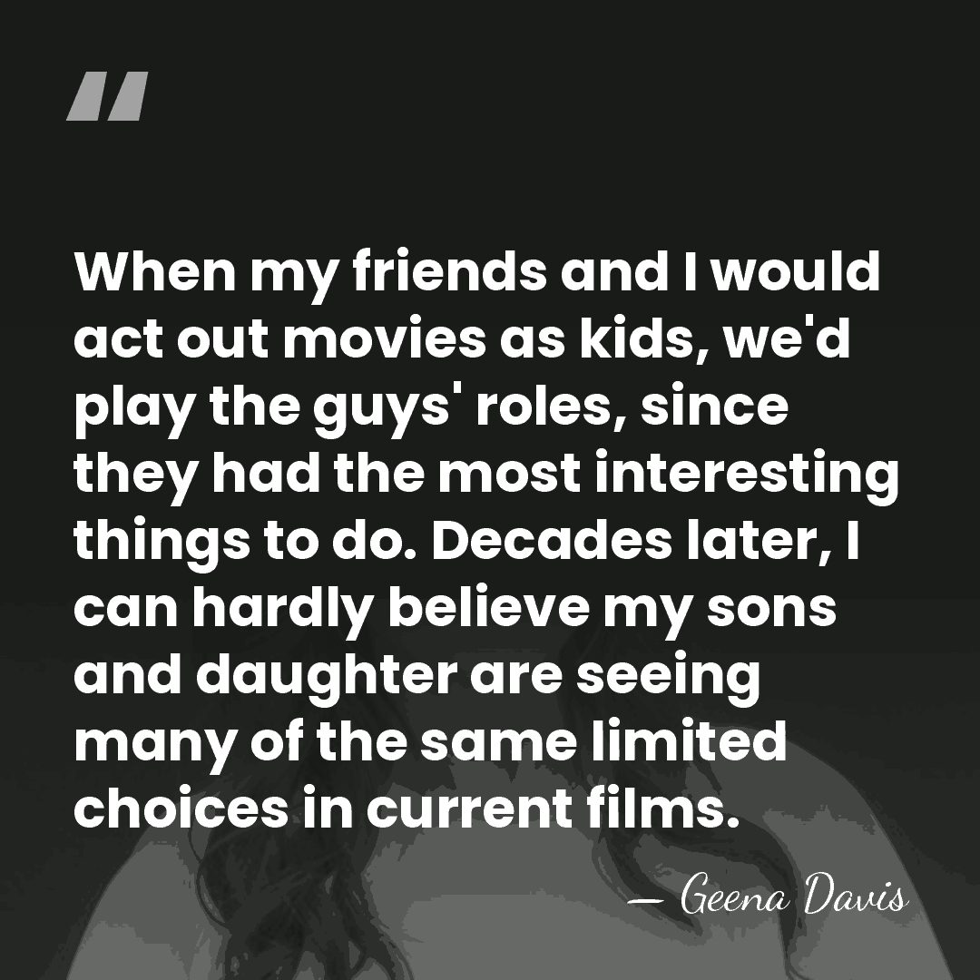 When my friends and I would act out movies as kids, we'd&hellip; - Geena Davis