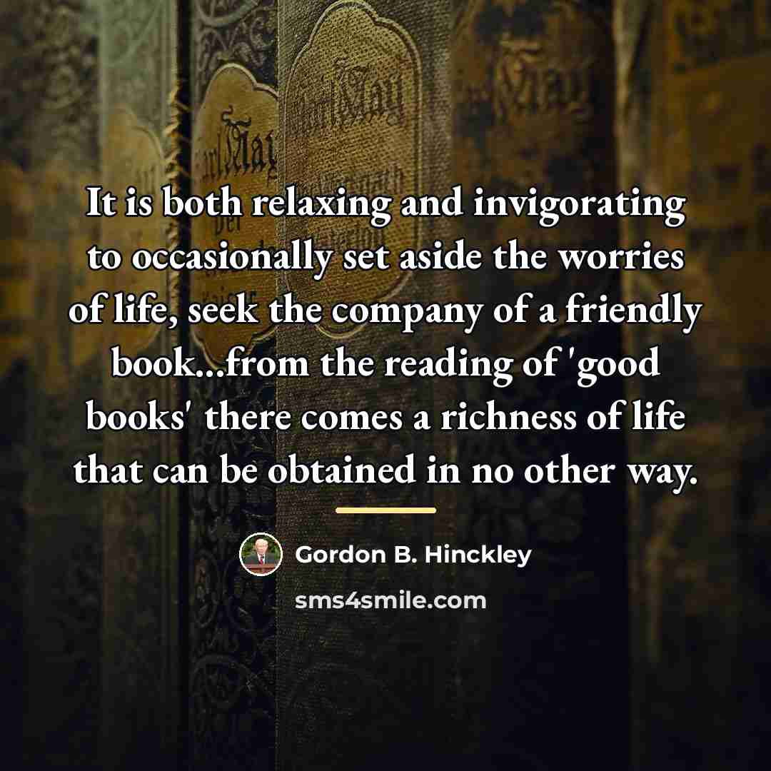 “It is both relaxing and invigorating to occasionally set aside…” quote by Gordon B. Hinckley
