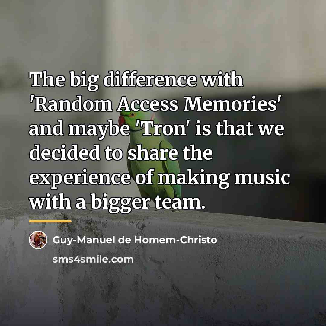 “The big difference with 'Random Access Memories' and maybe 'Tron'…” quote by Guy-Manuel de Homem-Christo