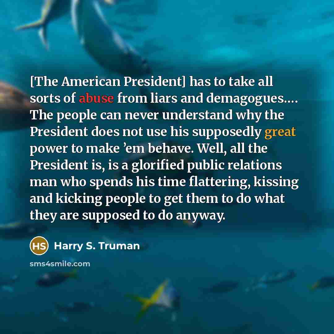 “[The American President] has to take all sorts of abuse…” quote by Harry S. Truman