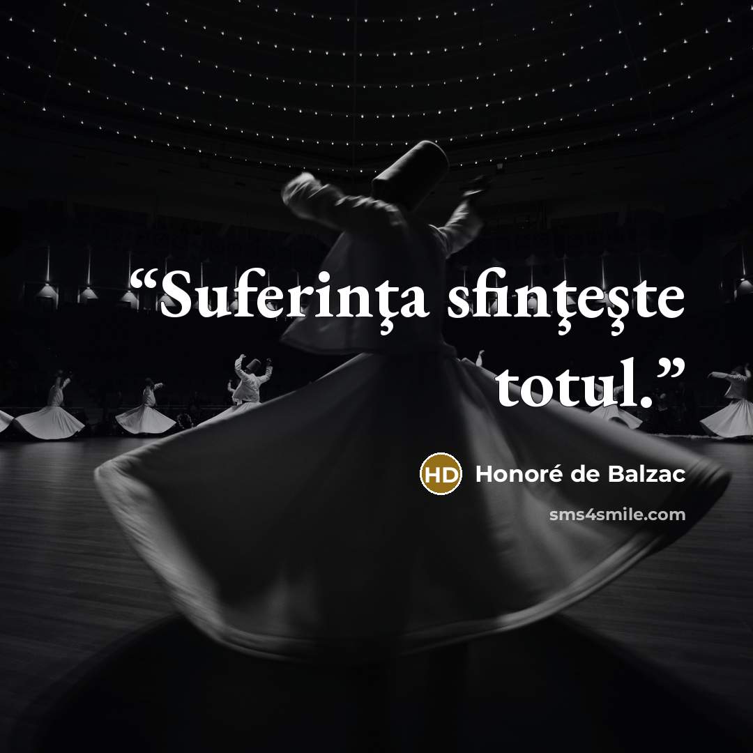 “Suferinţa sfinţeşte totul.” quote by Honoré de Balzac