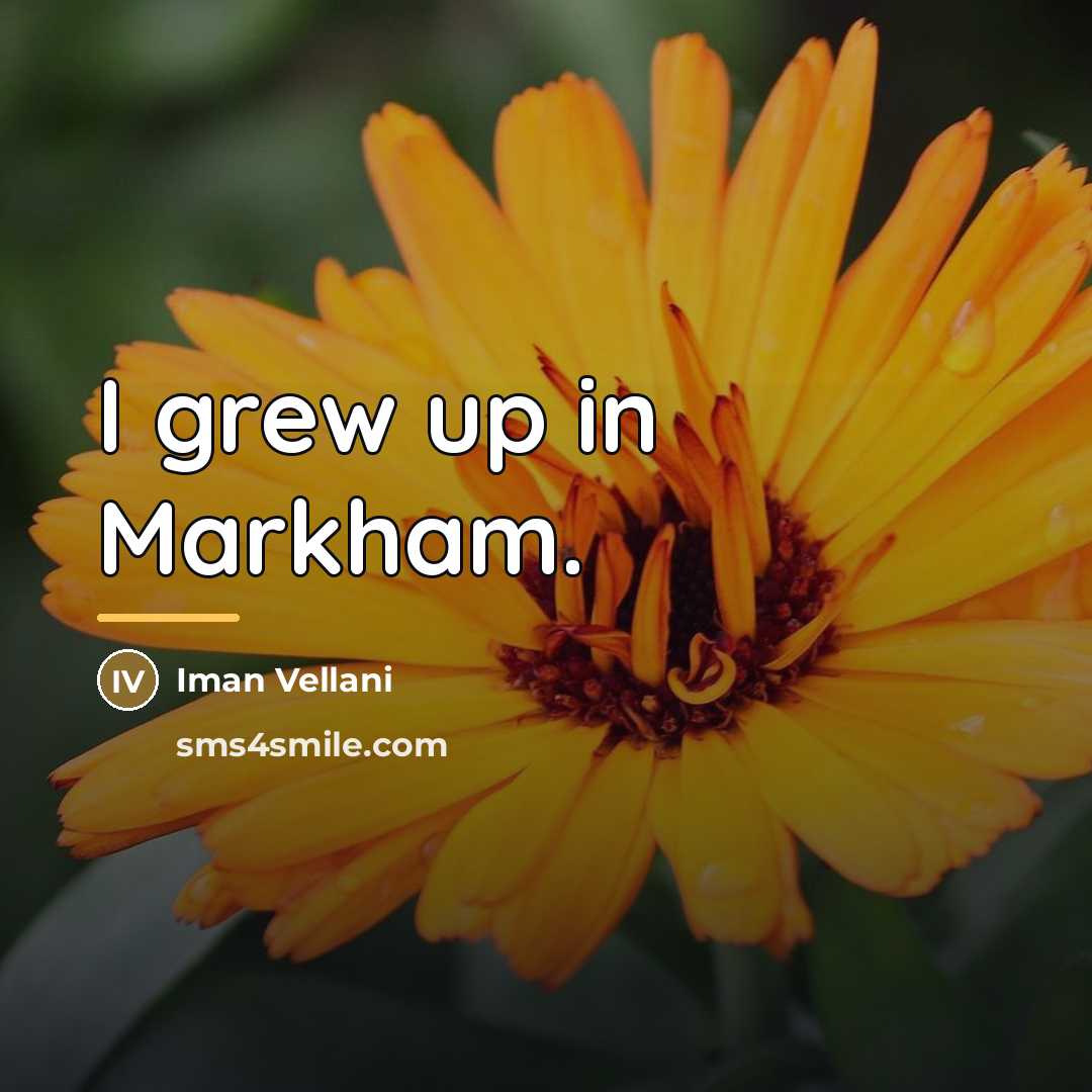 “I grew up in Markham.…” quote by Iman Vellani